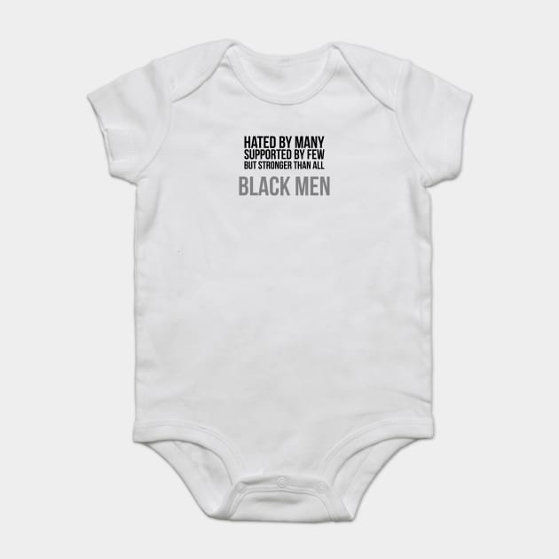Hated By Many, Supported by Few, But Stronger Than All | Black Men Baby Bodysuit by UrbanLifeApparel